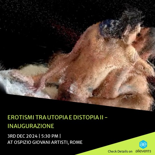 Erotismi tra Utopia e Distopia II